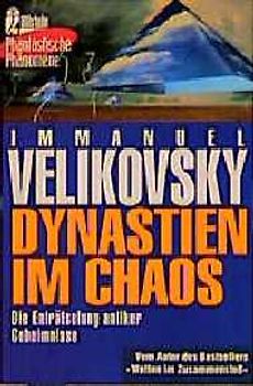 Dynastien im Chaos. Die Enträtselung antiker Geheimnisse