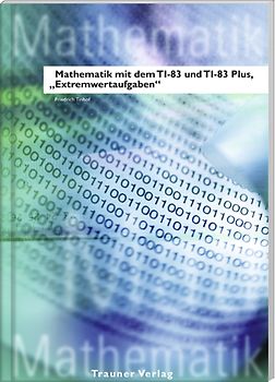 Mathematik mit dem TI-83 und TI-83 Plus / Mathematik mit dem TI 83 und TI 83 Plus, Extremwertaufgaben