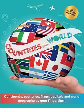 Countries of the World: Atlas of the World including continents, countries, flags, capitals and world maps - A complete Guide to flags from around the world for Kids and Adults
