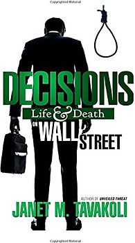Decisions: Life and Death on Wall Street - Tavakoli, Janet M.