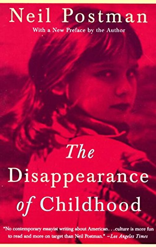 The Disappearance of Childhood (Vintage) - Neil Postman