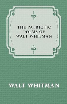 The Patriotic Poems of Walt Whitman