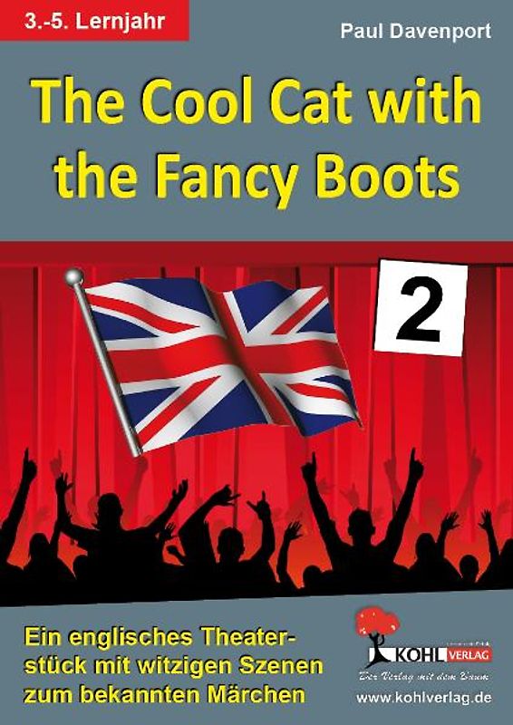 The Cool Cat with the Fancy Boots (Band 2). Ein englisches Theaterstück zum bekannten Märchen Der gestiefelte Kater
