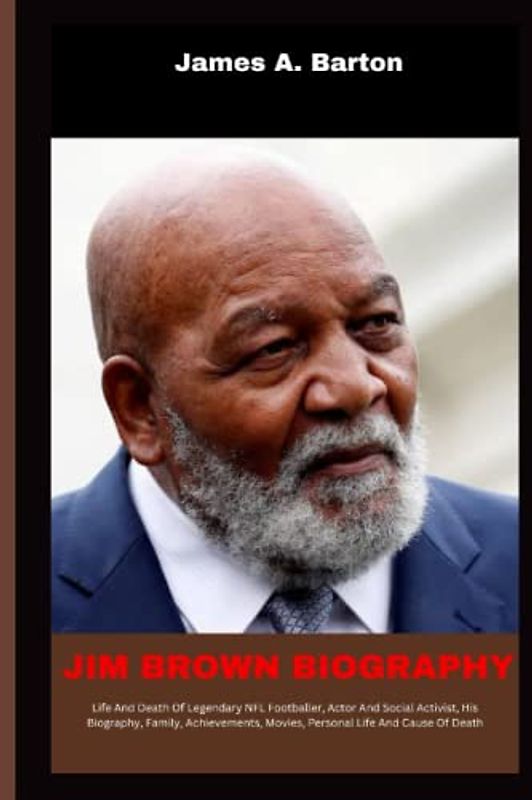 JIM BROWN BIOGRAPHY: Life And Death Of Legendary NFL Footballer, Actor And Social Activist, His Biography, Family, Achievements, Movies, Personal Life And Cause Of Death