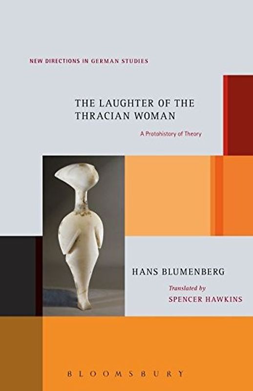 The Laughter of the Thracian Woman: A Protohistory of Theory (New Directions in German Studies)
