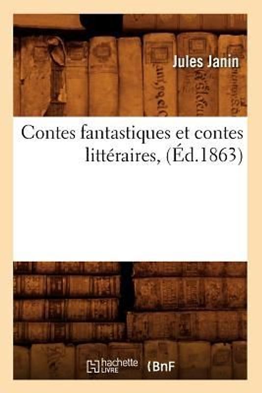 Contes Fantastiques Et Contes Littéraires, (Éd.1863)