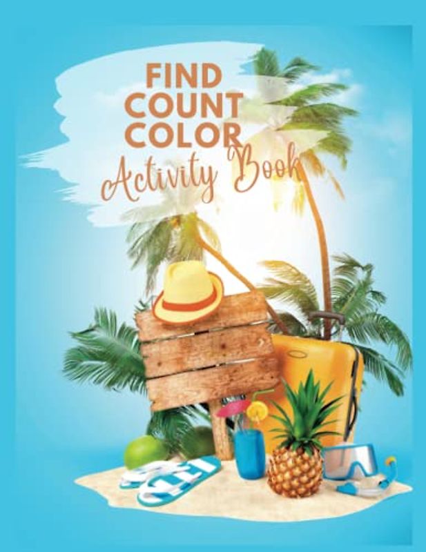 Find Count Color Activity Book: Packed with 120 pages of fun, this book is a must-have for those that love counting and matching puzzles