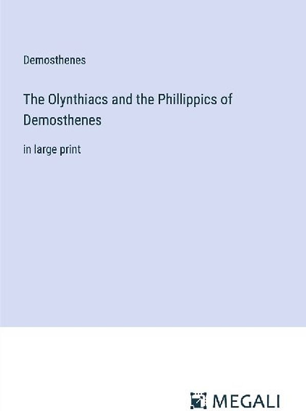The Olynthiacs and the Phillippics of Demosthenes