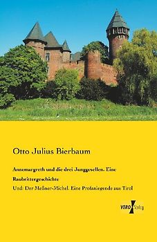 Annemargreth und die drei Junggesellen. Eine Raubrittergeschichte