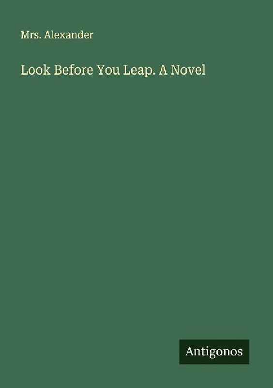 Look Before You Leap. A Novel