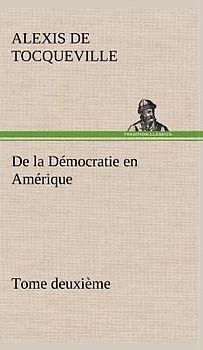 De la Démocratie en Amérique, tome deuxième