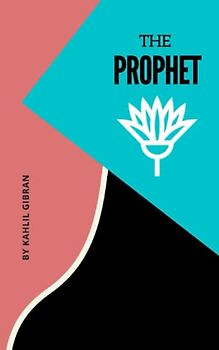 The Prophet: The Prose Poetry Philosophy Classic (Annotated)