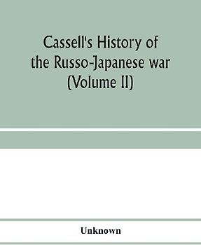 Cassell's history of the Russo-Japanese war (Volume II)