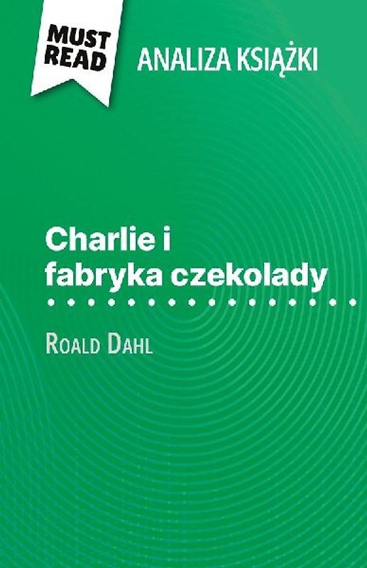 Charlie i fabryka czekolady ksi¿¿ka Roald Dahl (Analiza ksi¿¿ki)