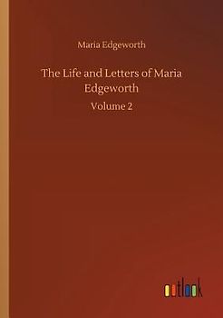 The Life and Letters of Maria Edgeworth