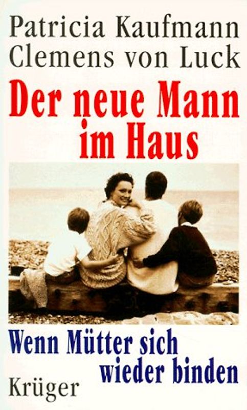 Der neue Mann im Haus. Wenn Mütter sich wieder binden