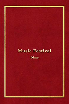 Music Festival Diary: A diary logbook for recording music festivals, Concerts and band tours | Memory journal for live music lovers and performers | Red and Gold Cover Design