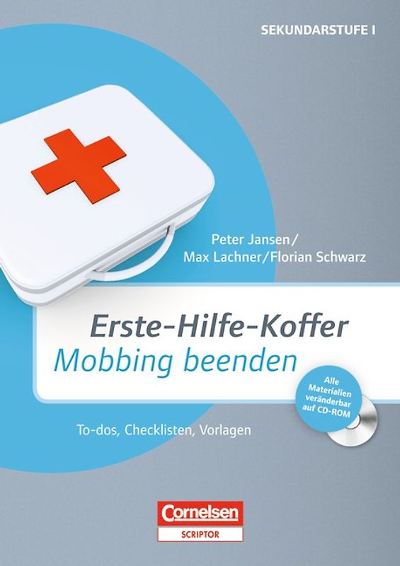 Erste-Hilfe-Koffer / Erste-Hilfe-Koffer: Mobbing beenden. To-dos, Checklisten, Vorlagen. Kopiervorlagen mit CD-ROM