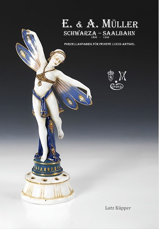 E. & A. Müller Schwarza-Saalbahn, 1890 - 1940, Porzellanfabrik Für Feinste Luxusartikel
