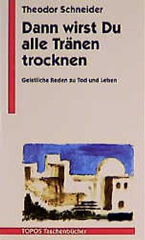 Dann wirst Du alle Tränen trocknen