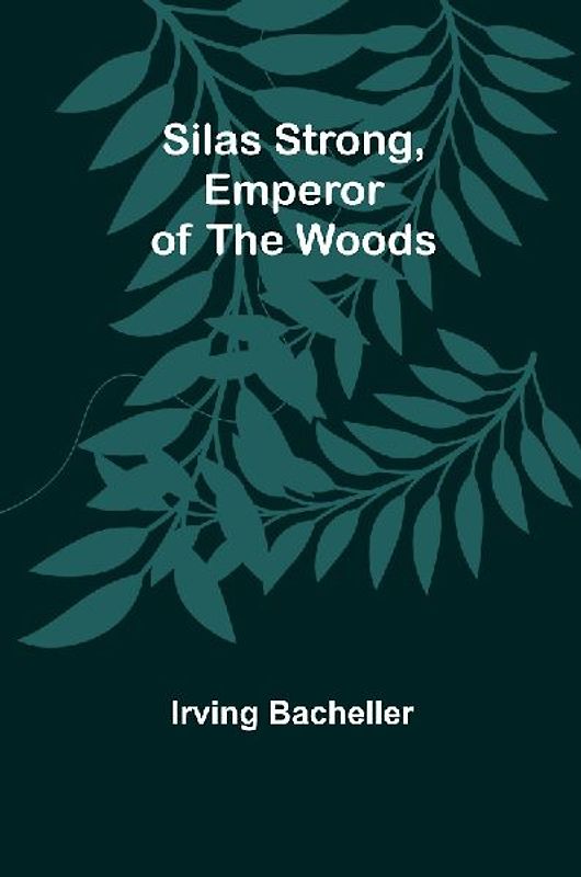 Silas Strong, Emperor of the Woods