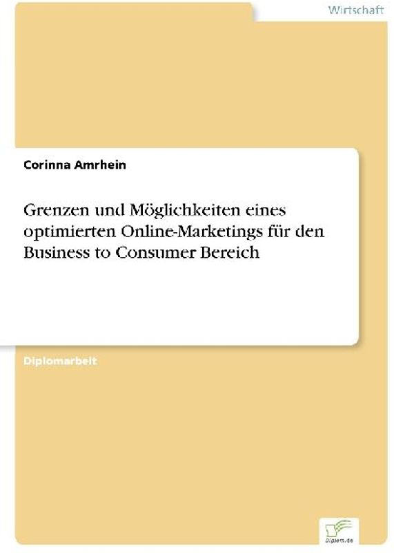 Grenzen und Möglichkeiten eines optimierten Online-Marketings für den Business to Consumer Bereich