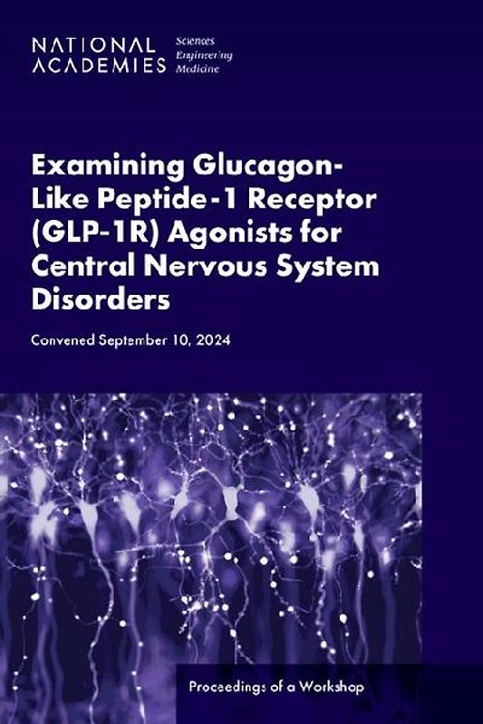 Examining Glucagon-Like Peptide-1 Receptor (Glp-1r) Agonists for Central Nervous System Disorders