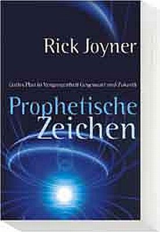 Prophetische Zeichen. Gottes Plan in der Vergangenheit, Gegenwart und Zukunft
