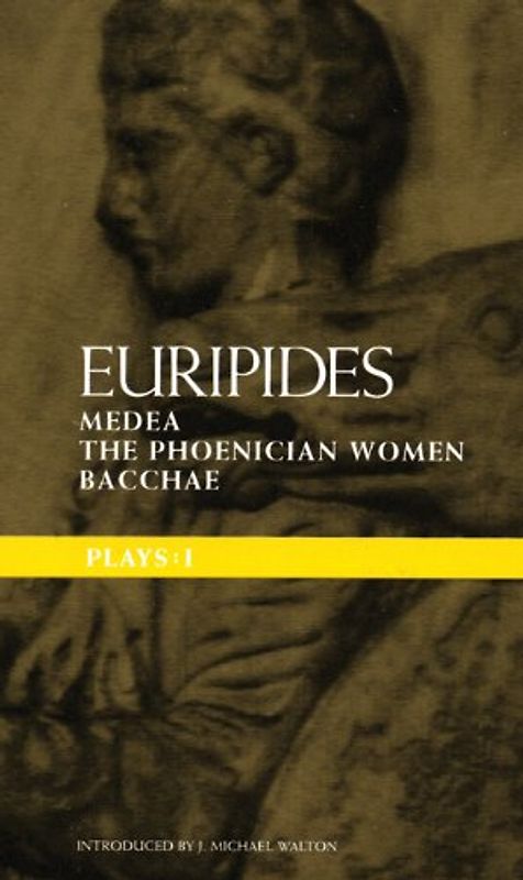 Walton, J. Michael - Plays: Medea; the Phoenician Women; Bacchae Bk. 1 (Methuen Classical Greek Dramatists)