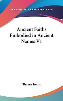Ancient Faiths Embodied in Ancient Names V1