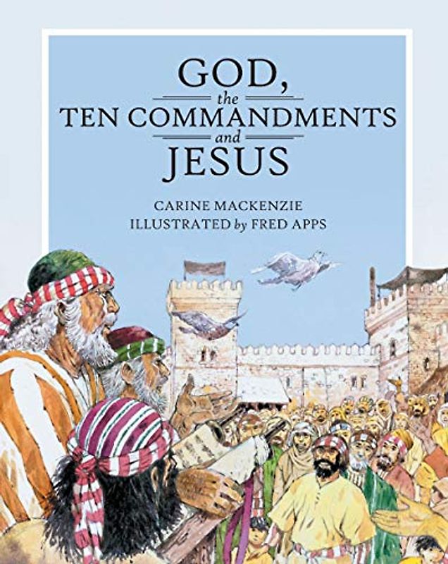 God, the Ten Commandments and Jesus (Christian Focus 4 Kids)
