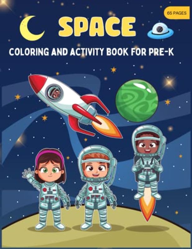 Space Coloring and Activity Book pre-k Fantastic Outer Space Coloring with Planets, Astronauts, Space Ships, Rockets