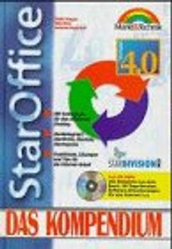 StarOffice 4.0. StarWriter, StarCalc, StarChart, StarImpress und ihre Integration. Funktionen, Lösungen und Tips bis hinein ins Internet...