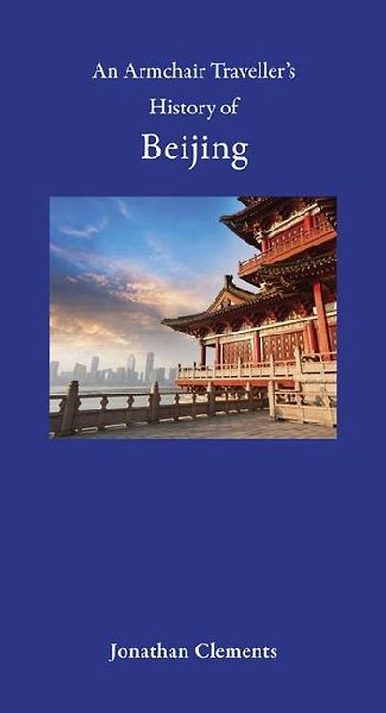 An Armchair Traveller's History of Beijing