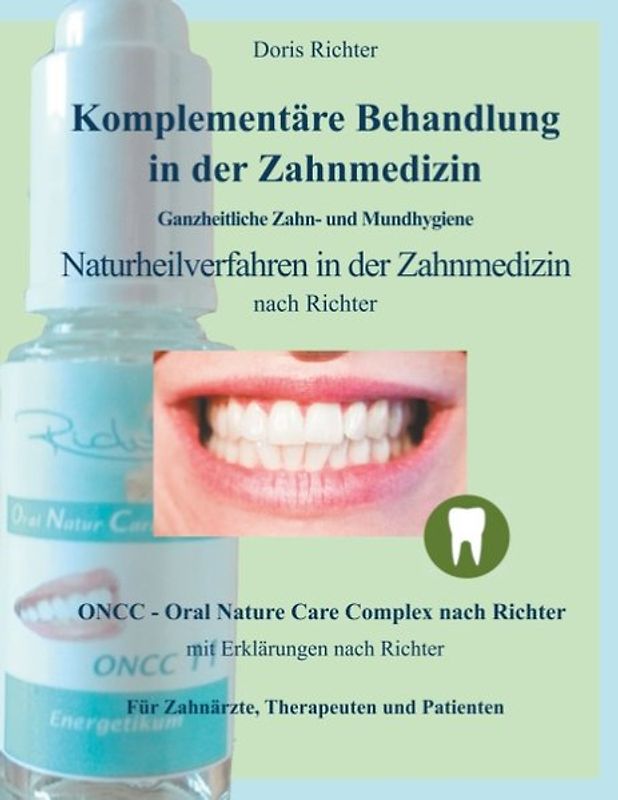 Komplementäre Behandlung in der Zahnmedizin. Naturheilverfahren in der Zahnmedizin - Ganzheitliche Zahn- und Mundhygiene
