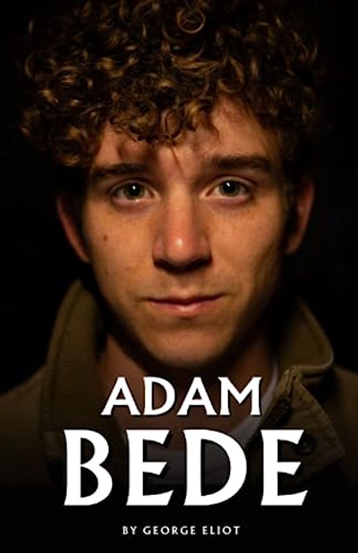 Adam Bede: The 1859 Literary Classic (Annotated)
