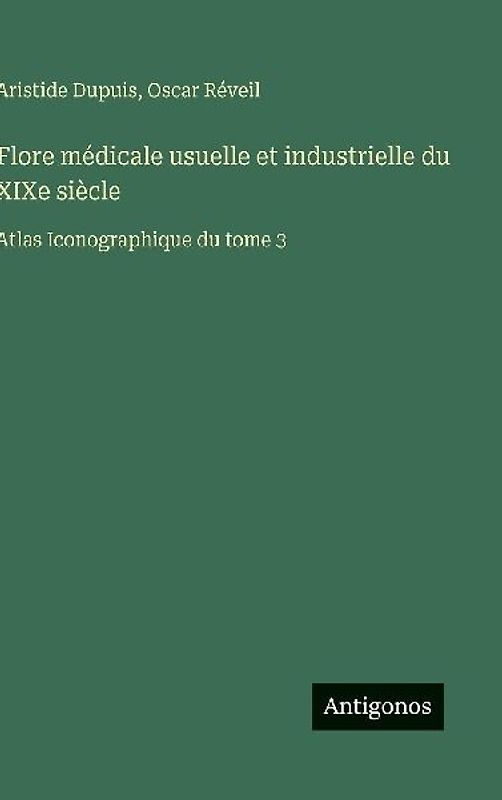 Flore médicale usuelle et industrielle du XIXe siècle