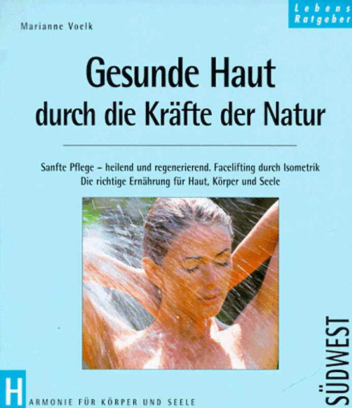 Gesunde Haut durch die Kräfte der Natur. Der sanfte Weg zu makellos schöner Haut