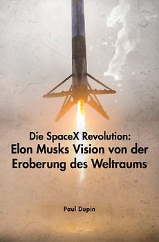 Die SpaceX-Revolution: