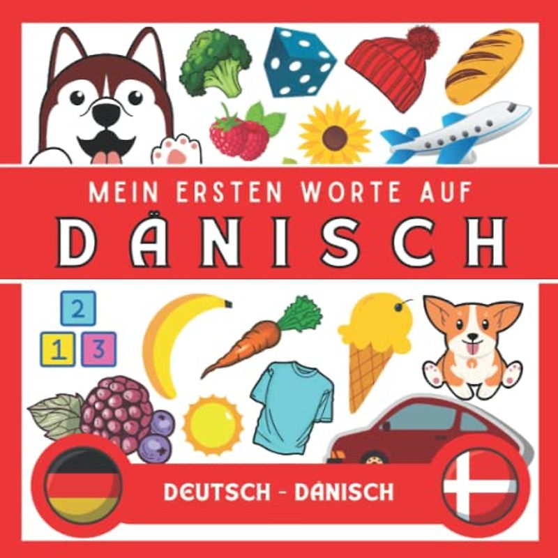 Meine Eersten Worte Auf Dänisch: Dänisch lernen für anfänger und kinder | Bildwörterbuch Dänisch | Deutsch-Dänisch wörterbuch | Zweisprachiger Dänisch deutscher Buch