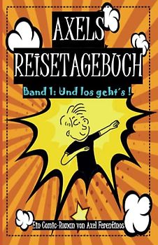 Axels Reisetagebuch: Und los geht´s!