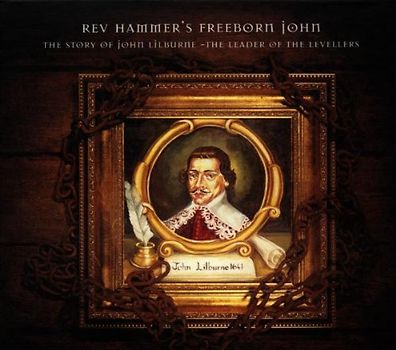 Rev Hammer - Freeborn John - The Story of John Lilburne, The Leader Of The Levellers