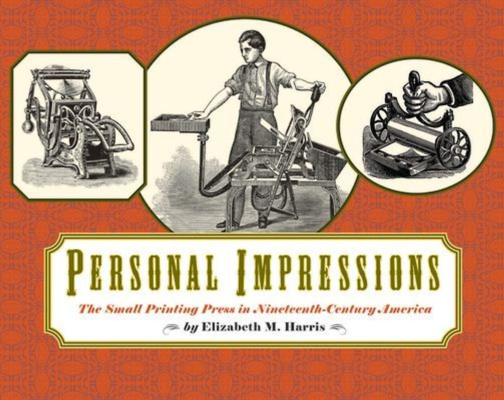 Personal Impressions: The Small Printing Press in Nineteenth-Century America
