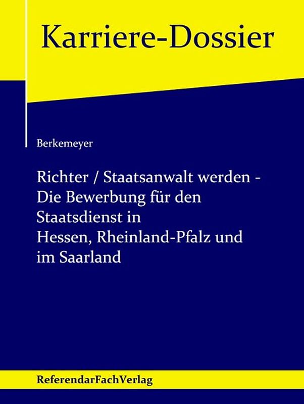 Richter / Staatsanwalt werden – Die Bewerbung für den Staatsdienst in Hessen, Rheinland-Pfalz und im Saarland