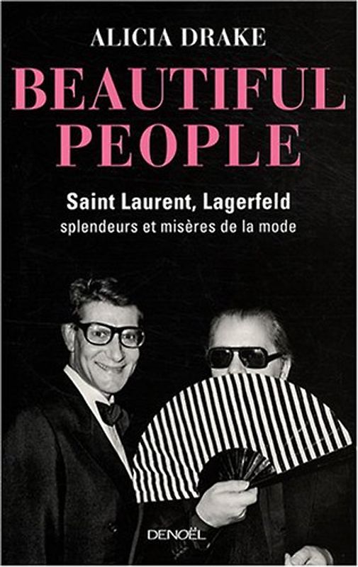 Beautiful People : Saint Laurent, Lagerfeld : splendeurs et misères de la mode