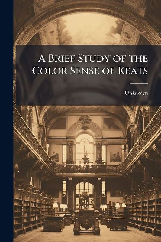A Brief Study of the Color Sense of Keats