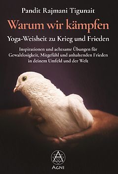 Warum wir kämpfen – Yoga-Weisheit zu Krieg und Frieden
