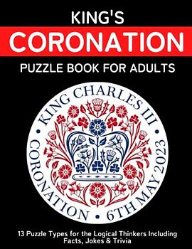 King's Coronation Puzzle Book For Adults: Royal Themed Logic Puzzle Book Souvenir With Brain Teasers