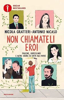 Non chiamateli eroi. Falcone, Borsellino e altre storie di lotta alle mafie