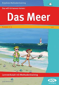 Das will ich kennen lernen: Das Meer. Lernwerkstatt mit Methodentraining (3. und 4. Klasse)